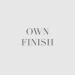 own finish